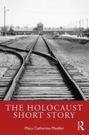 The Holocaust Short Story di Mary Catherine Mueller edito da Taylor & Francis Ltd