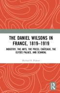 The Daniel Wilsons In France, 1819-1919 di Michael B. Palmer edito da Taylor & Francis Ltd
