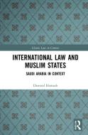 International Law And Muslim States di Dawood Hamzah edito da Taylor & Francis Ltd