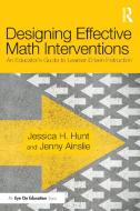 Designing Effective Math Interventions di Jessica H. Hunt, Jenny Ainslie edito da Taylor & Francis Ltd