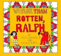 Worse Than Rotten, Ralph di Jack Gantos, Nicole Rubel edito da HOUGHTON MIFFLIN