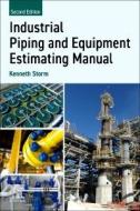 Industrial Piping and Equipment Estimating Manual di Kenneth Storm edito da ELSEVIER