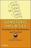 Genotoxic Impurities di Andrew Teasdale edito da Wiley-Blackwell