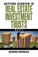 Getting Started in Real Estate Investment Trusts di Richard Imperiale edito da John Wiley & Sons