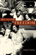 Bound for Freedom: Black Los Angeles in Jim Crow America di Douglas Flamming edito da University of California Press