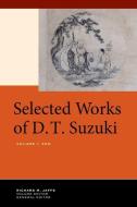 Selected Works of D.T. Suzuki, Volume I di Daisetsu Teitaro Suzuki edito da University of California Press