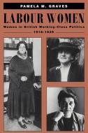 Labour Women di Pamela M. Graves edito da Cambridge University Press