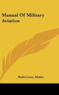 Manual of Military Aviation di Hollis Leroy Muller edito da Kessinger Publishing