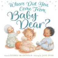 Where Did You Come From, Baby Dear? di George Macdonald edito da RANDOM HOUSE