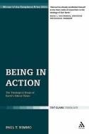 Being in Action: The Theological Shape of Barth's Ethical Vision di Paul T. Nimmo edito da CONTINNUUM 3PL