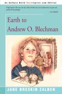 Earth to Andrew O. Blechman di Jane Breskin Zalben edito da iUniverse