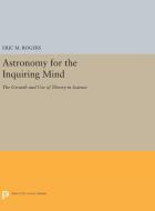 Astronomy for the Inquiring Mind di Eric M. Rogers edito da Princeton University Press