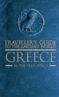 Traveller\'s Guide To The Ancient World: Greece di Eric Chaline edito da David & Charles