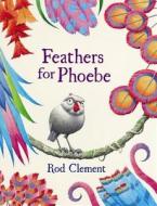 Feathers For Phoebe di Rod Clement edito da Harpercollins Publishers (australia) Pty Ltd