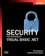 Security For Microsoft Visual Basic .net di Ed Robinson, Michael Bond edito da Microsoft Press,u.s.