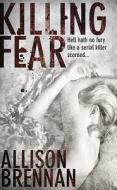 Killing Fear di Allison Brennan edito da Little, Brown Book Group