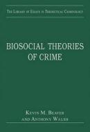 Biosocial Theories of Crime di Kevin M. Beaver edito da Routledge