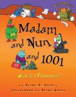 Madam and Nun and 1001: What Is a Palindrome? di Brian P. Cleary edito da MILLBROOK PR