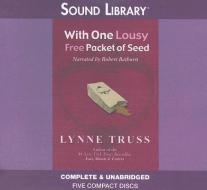 With One Lousy Free Packet of Seed di Lynne Truss edito da Sound Library