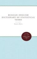 Russian-english Dictionary Of Statistical Terms And Expressions And Russian Reader In Statistics di Samuel Kotz, Wassily Hoeffding edito da The University Of North Carolina Press