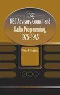 The Nbc Advisory Council And Radio Programming, 1926-1945 di Louise M. Benjamin edito da Southern Illinois University Press