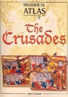 Historical Atlas of the Crusades di Angus Konstam edito da Checkmark Books