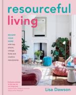 Resourceful Living: Revamp Your Home with Key Pieces, Vintage Finds and Creative Repurposing di Lisa Dawson edito da KYLE BOOKS