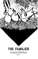 The Families di Vincent O'Sullivan edito da Victoria University Press