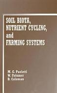 Soil Biota, Nutrient Cycling and Farming Systems di Coleman C. Coleman, David C. Coleman, Wilhelm Foissner edito da CRC Press