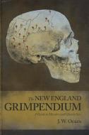 The New England Grimpendium: A Guide to Macabre and Ghastly Sites di J. W. Ocker edito da COUNTRYMAN PR
