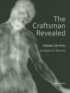 The Craftsman Revealed - Adrien de Vries, Scupltor  in Bronze di .. Basset edito da Getty Publications