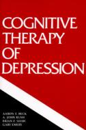 Cognitive Therapy of Depression di Aaron T. Beck, A. John Rush, Brian F. Shaw, Gary Emery edito da Guilford Publications