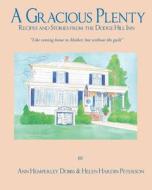 A Gracious Plenty: Recipes and Stories from the Dodge Hill Inn di Ann Hemperley Dobbs, Helen Hardin Peterson edito da Mmjw