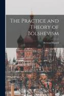 The Practice and Theory of Bolshevism di Bertrand Russell edito da LEGARE STREET PR