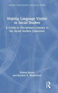 Making Language Visible In Social Studies di Sharon Besser, Ruslana Westerlund edito da Taylor & Francis Ltd