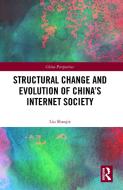 Structural Change And Evolution Of China's Internet Society di Liu Shaojie edito da Taylor & Francis Ltd