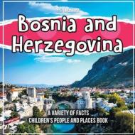 Bosnia and Herzegovina   A Variety Of Facts   Children's People And Places Book di Bold Kids edito da Bold Kids