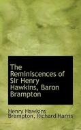 The Reminiscences Of Sir Henry Hawkins (baron Brampton) di Henry Hawkins Brampton edito da Bibliolife