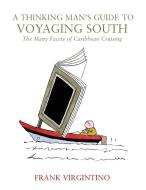 A Thinking Man's Guide to Voyaging South di Frank Virgintino edito da Lulu.com