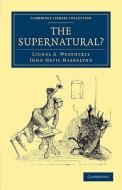 The Supernatural? di Lionel A. Weatherly, John Nevil Maskelyne edito da Cambridge University Press