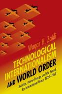 Technological Internationalism And World Order di Waqar H. Zaidi edito da Cambridge University Press