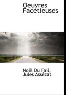 Oeuvres Fac Tieuses di Nol Du Fail, Jules Asszat edito da Bibliolife