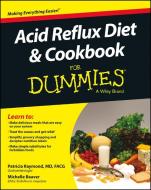 Acid Reflux Diet and Cookbook For Dummies di Patricia Mary Raymond, Michelle Beaver, Consumer Dummies edito da John Wiley & Sons Inc