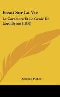 Essai Sur La Vie: Le Caractere Et Le Genie de Lord Byron (1830) di Amedee Pichot edito da Kessinger Publishing