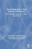 Recovering from a First Episode of Psychosis di Mark Bernard, Erin Turner edito da Taylor & Francis Ltd