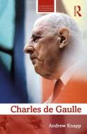 Charles De Gaulle di Andrew Knapp edito da Taylor & Francis Ltd