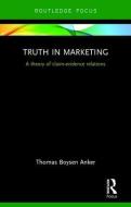Truth in Marketing di Thomas Boysen (University of Glasgow Anker edito da Taylor & Francis Ltd