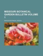 Missouri Botanical Garden Bulletin Volume 1 di Missouri Botanical Garden edito da Rarebooksclub.com