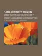 14th-century Women: 14th-century Christi di Books Llc edito da Books LLC, Wiki Series