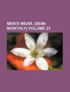 Men's Wear. [Semi-Monthly] Volume 23 di Books Group edito da Rarebooksclub.com